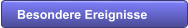 Besondere Ereignisse