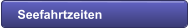 Seefahrtzeiten