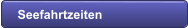 Seefahrtzeiten